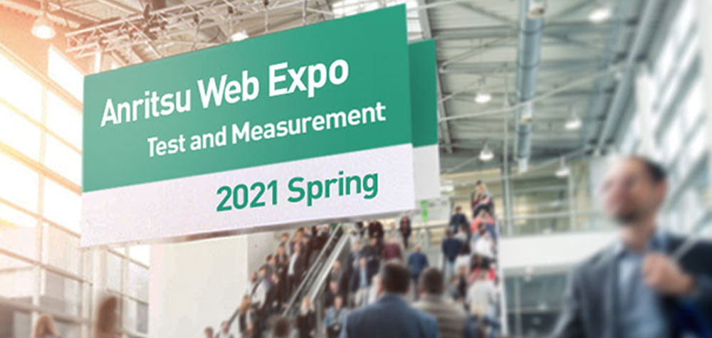 Anritsu’s Measurement Solutions for 5G NR Communications at Anritsu Test and Measurement Web Expo – Spring 2021 – ELE Times